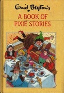 A Book Of Pixie Stories by Enid Blyton