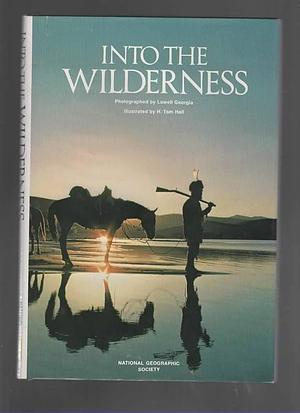 Into the Wilderness by National Geographic Society (U.S.). Special Publications Division