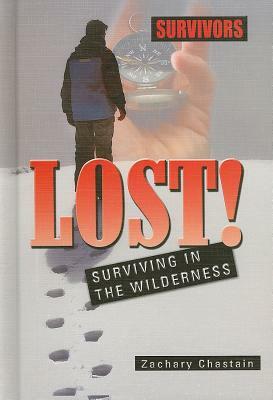 Lost! Surviving in the Wilderness by Zachary Chastain