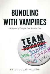 Bundling With Vampires: A Review of Twilight, One Bite at a Time by Douglas Wilson
