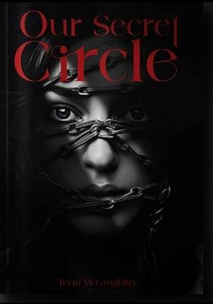 Our Secret Circle by Tecia McLaughlin