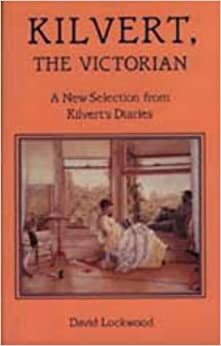 Kilvert, the Victorian: A New Selection from Kilvert's Diaries by David Lockwood, Francis Kilvert