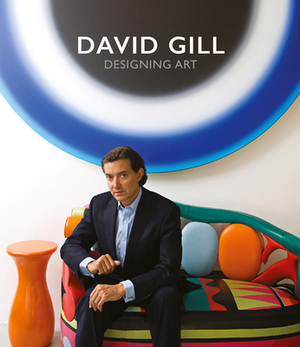 David Gill: Designing Art by David Gill, Meredith Etherington-Smith