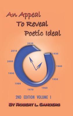 An Appeal to Reveal Poetic Ideal: 2nd Edition Volume I by Robert Sanders