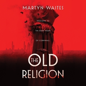 The Old Religion by Martyn Waites