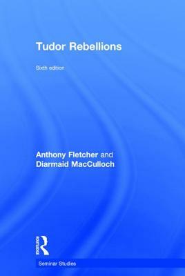 Tudor Rebellions by Anthony Fletcher, Diarmaid MacCulloch