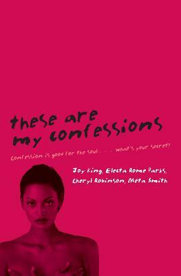 These Are My Confessions by Electa Rome Parks, Joy King, Cheryl Robinson