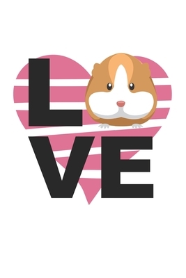 Love: Pets I Animal I Guinea Pig by Publishing Notebook &. Journal