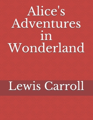 Alice's Adventures in Wonderland by Lewis Carroll