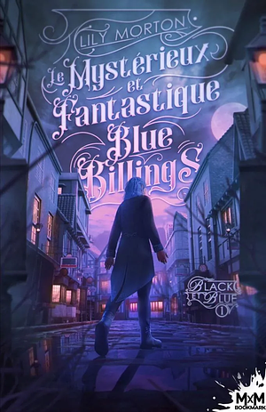 Le mystérieux et fantastique Blue Billings by Lily Morton