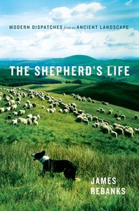 The Shepherd's Life: A People's History of the Lake District by James Rebanks