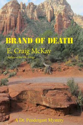 Brand of Death: A Dr. Pendergast Mystery by E. Craig McKay