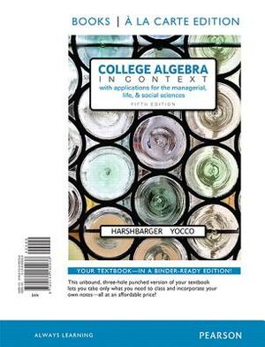 College Algebra in Context, Books a la Carte Edition Plus Mylab Math with Pearson Etext -- 24-Month Access Card Package [With Access Code] by Lisa Yocco, Ronald Harshbarger
