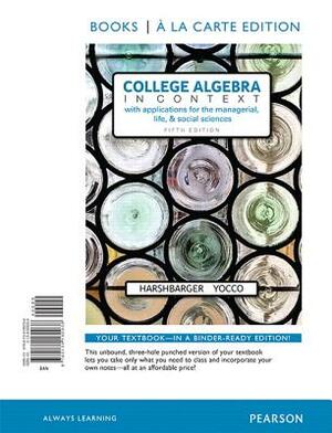 College Algebra in Context, Books a la Carte Edition Plus Mylab Math with Pearson Etext -- 24-Month Access Card Package [With Access Code] by Ronald Harshbarger, Lisa Yocco