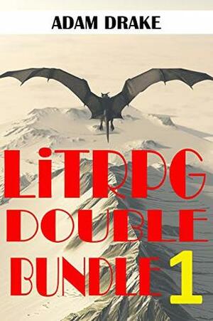 LitRPG Double Bundle 1 (LitRPG Double Bundles) by Adam Drake