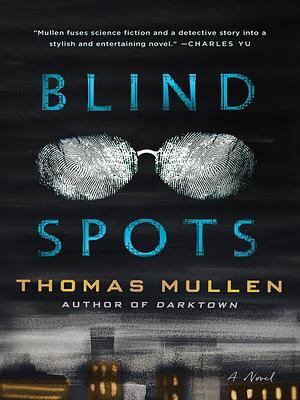 Blind Spots: A Novel by Thomas Mullen, Thomas Mullen
