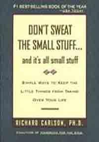 Don't Sweat the Small Stuff . . . and It's All Small Stuff: Simple Ways to Keep the Little by richard-carlson, richard-carlson