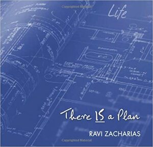 There Is a Plan by Ravi Zacharias