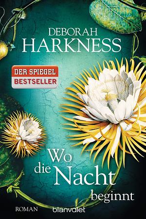 Wo die Nacht beginnt: Roman by Deborah Harkness, Deborah Harkness