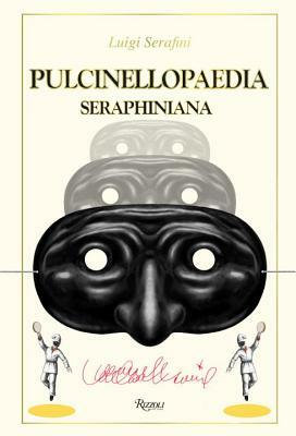 Pulcinellopaedia Seraphiniana, Deluxe Edition by Luigi Serafini