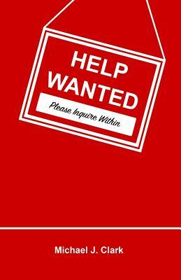 Help Wanted by Michael J. Clark