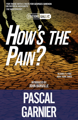 How's the Pain? [editions Gallic] by Pascal Garnier
