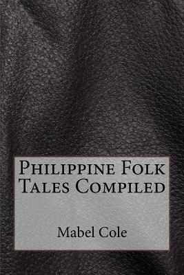 Philippine Folk Tales Compiled by Mabel Cook Cole