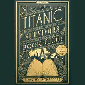 The Titanic Survivors Book Club by Timothy Schaffert