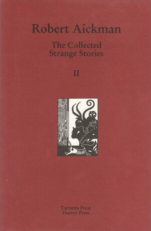 The Collected Strange Stories Of Robert Aickman: II by Robert Aickman