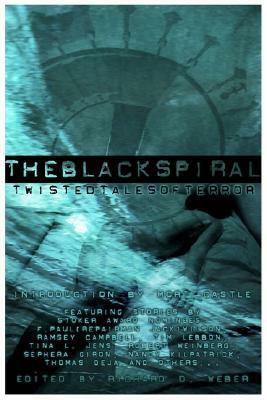 The Black Spiral: Twisted Tales of Terror by F. Paul Wilson, Mort Castle, Richard D. Weber