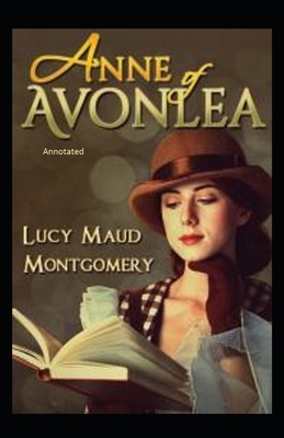 Anne of Avonlea Annotated by L.M. Montgomery