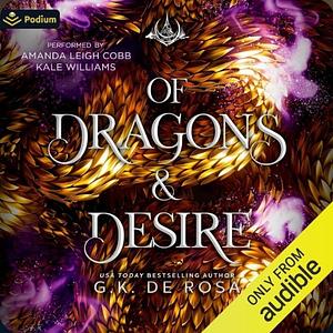 Of Dragons and Desire by G.K. DeRosa
