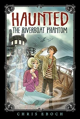 The Riverboat Phantom by Chris Eboch