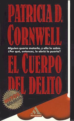 El Cuerpo del Delito by Patricia Cornwell