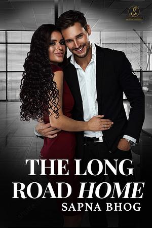 The Long Road Home by Sapna Bhog, Sapna Bhog