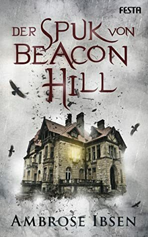 Der Spuk von Beacon Hill by Ambrose Ibsen