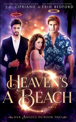 Heaven's A Beach by Erin Bedford, J. A. Cipriano