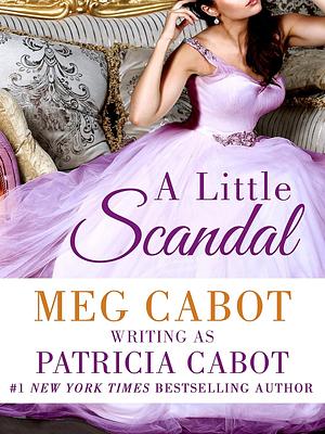 A Little Scandal by Meg Cabot, Patricia Cabot