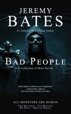 Bad People: A collection of short novels by Jeremy Bates