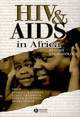 HIV and AIDS in Africa: Beyond Epidemiology by Ezekiel Kalipeni, Susan Craddock, Jayati Ghosh, Joseph R. Oppong