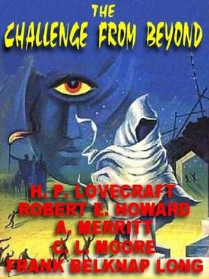 The Challenge from Beyond by A. Merritt, Robert E. Howard, C.L. Moore, H.P. Lovecraft, Frank Belknap Long