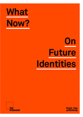 What Now?: On Future Identities by Kristen Chappa, Anne Barlow