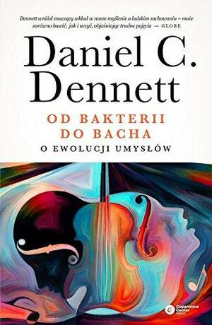 Od bakterii do Bacha. O ewolucji umyslow by Daniel C. Dennett