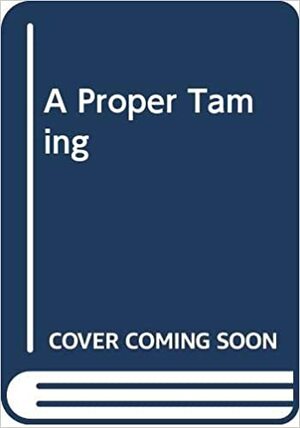 A Proper Taming by Joan Overfield