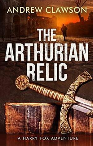 The Arthurian Relic by Andrew Clawson