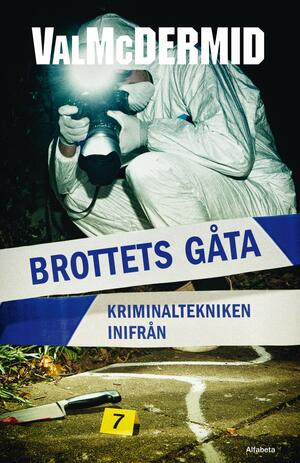 Brottets gåta : kriminaltekniken inifrån by Val McDermid