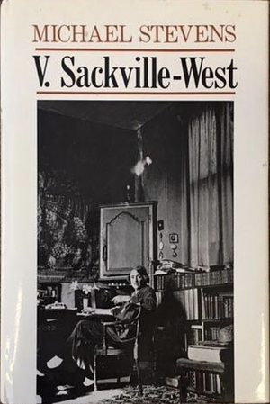 V. Sackville-West: A critical biography by Michael Stevens