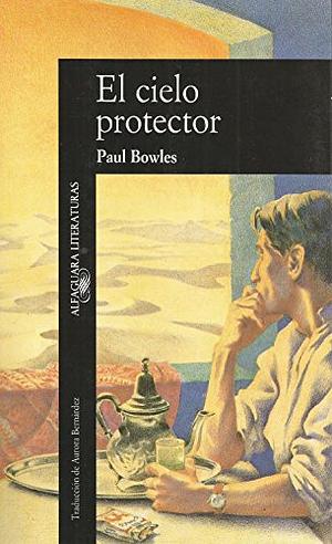 El Cielo Protector by Paul Bowles