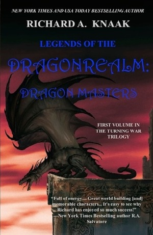 Legends of the Dragonrealm: Dragon Masters by Richard A. Knaak