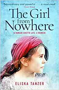 The Girl from Nowhere: A Romani Ghetto Life by Eliska Tanzer